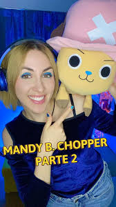 MANDY B. CHOPPER (Parte 2) , Gracias a todos los que mandasteis  sugerencias. Qué queréis escuchar en la parte 3?? LIKE Y COMENTA PARA MÁS  COSITAS DE DOBLAJE! #mandybblue #onepiece #onepiecefan ...