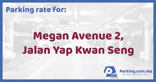 We are passionate about delivering excellent service and our reputation is built on putting our customers first. Parking Rate Megan Avenue 2 Jalan Yap Kwan Seng