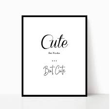 Cute But Psycho Printable Wall Art Cute Wall Print Girly Etsy Pretty Wall Art Inspirational Quotes Wall Art Printable Wall Art