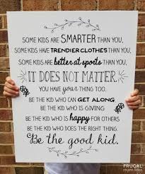 Be The Good Kid Quote Art Quotes Inspirational Quotes For Kids Inspirational Quotes