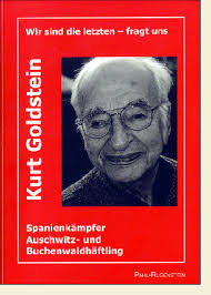 Kurt Goldstein: Wir sind die letzten. Fragt uns.