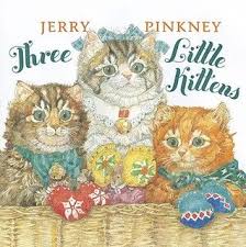 Three Little Kittens By Jerry Pinkney 2013 K 2 Grade Nominee Magnoliaaward Nominee Little Kittens Kittens Picture Book