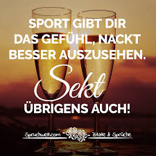 Sport Gibt Dir Das Gefuhl Nackt Besser Auszusehen Sekt Ubriges Auch Witzige Spruche Uber Wein Sekt