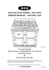 When it comes to cooking credentials you'll have to look very hard indeed to find another conventional range cooker that comes even close. Aga 6 4 Six Four Natural Gas Manual 6 4 Six Four Natural Gas 6 4 Six Four Natural Gas Manual Owner S Manual Manualzz