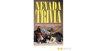 The second in an occasional series where you get a fifty / fifty chance of getting it right. Nevada Trivia Bouton Kenneth A Bouton E Lyn 9781558537309 Amazon Com Books