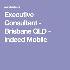 Executive Consultant Brisbane Qld Indeed Mobile Executive Consultant Job Search Brisbane