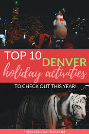 Top Ten Holiday Activities In Denver Co The Olden Chapters Denver Activities Christmas Things To Do Holiday Activities