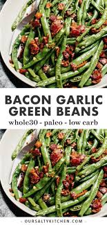 One Skillet Green Beans With Bacon And Garlic Recipe Green Beans With Bacon Paleo Side Dishes Green Beans Side Dish