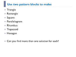 With this consideration in mind, how many rhombus are in a hexagon? 1 1 Line Symmetry Use Two Pattern Blocks To Make Triangle Rectangle Square Parallelogram Rhombus Trapezoid Hexagon Can You Find More Ppt Download