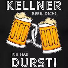 Kellner Beeil Dich Durst Bierglaser Geschenkidee Manner T Shirt Mit Bildern Kellner Bier Oktoberfest Spruche