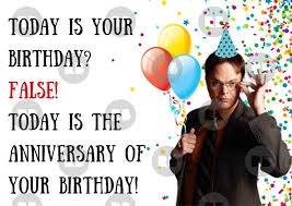 Today Is Your Birthday False Dwight Schrute Birthday Card The Us Office Greeting Card By Willow Days Birthday Quotes Funny Today Is Your Birthday Birthday Quotes