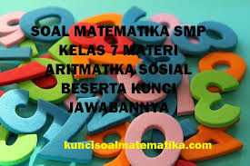 Materi aritmatika sosial smp kelas 7 semester 2. Soal Matematika Smp Kelas 7 Materi Aritmatika Sosial Beserta Kunci Jawabannya Kunci Soal Matematika