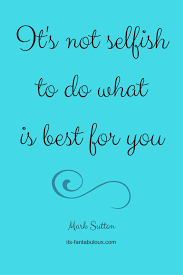 Self Care How Do You Make Time For Yourself It S Fantabulous Inspirational Quotes Inspirational Words Thoughts Quotes