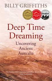 Deep Time Dreaming By Billy Griffiths Black Inc
