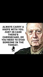 The two met saturday for an hour, after which trump. Carry A Knife In Case Of Cheesecake Military Life Quotes Quotes To Live By Warrior Quotes