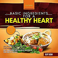 Use these recipe modifications and substitutions to significantly lower the cholesterol and fat content of standard meals. Basic Ingredients For A Healthy Heart More Than 900 Recipes That Are Both Simple And Delicious Fiber Rich Low Sodium Low Cholesterol Food That Helps You Stick To Your Healthy Lifestyleby Parvest Publishing English