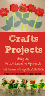 Crafts Activities And Projects Using Active Learning Approach Learning Activities Developmental Disabilities Activities Activities For Adults