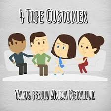 Kalau menawar, dia sudah diberi harga yang paling bagus, masih ditawar lagi. 4 Tipe Customer K Link Produk