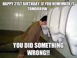 Happy birthday meme for him. 20 Funniest Happy 21st Birthday Memes Sayingimages Com