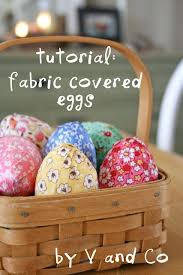 V And Co Tutorial Fabric Covered Eggs Easter Egg Decorating Easter Diy Easter Eggs