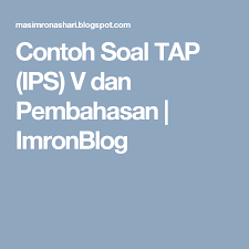 Contoh Soal Tap Ips V Dan Pembahasan Imronblog Pendidikan