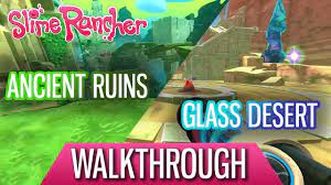 Slime Rancher Ancient Ruins Glass Desert Walkthrough All Fountains Gordos Youtube