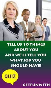 Tell Us 10 Things About You And We Ll Tell You What Job You Should Have Career Quiz Career Quiz Buzzfeed My Future Job