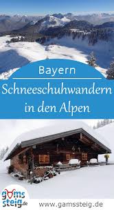Bayerische Alpen Winter Und Schneeschuhwanderungen Bayerische Alpen Schneeschuhwandern Wandern Bayern