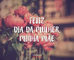 Confira as mais belas mensagens para fazer uma homenagem no dia internacional da mulher. Feliz Dia Da Mulher Minha Mae Declaracao De Amor