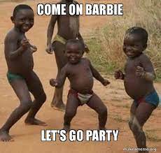 Come On Barbie Let S Go Party Dancing Black Kids Make A Meme