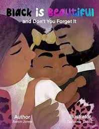 Amazon.com: Black is Beautiful: And Don't You Forget It: 9798375966601:  Jones, Aaron Devon: Books