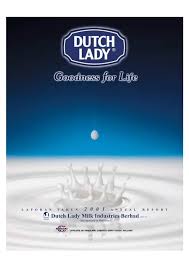 Dutch lady milk industries bhd (dutch lady malaysia) aims to further strengthen its major market share in formulated milk powder for children, to be driven by product innovation based on its consumers' demand, said its managing director tarang gupta. Dutch Lady Milk Industries Berhad