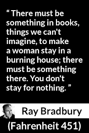 Ray Bradbury About Books Fahrenheit 451 1953 Inspirational Quotes Pictures Motivational Picture Quotes Ray Bradbury