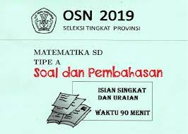 Jumlah siswa yang dipilih untuk mewakili disesuaikan dengan kebutuhan kabupaten/kota. Soal Dan Pembahasan Osn Sd Tingkat Provinsi Tahun 2019 Bidang Matematika Defantri Com