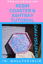 Super Easy Resin Ashtray And Resin Coaster Tutorial Allyse Jolie Epoxy Resin Diy Diy Resin Tray Diy Resin Art