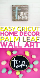 Find tons of cricut tutorials including many video tutorials on how to get the most out of your cricut. Cricut Easter Decor A Little Craft In Your Day