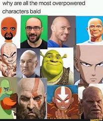 Why Are All The Most Overpowered Characters Bald Ifunny Really Funny Memes Funny Relatable Memes Best Funny Photos