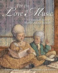 Amazon.com: For the Love of Music: The Remarkable Story of Maria Anna Mozart:  9781582463261: Rusch, Elizabeth, Fancher, Lou, Johnson, Steve: Books