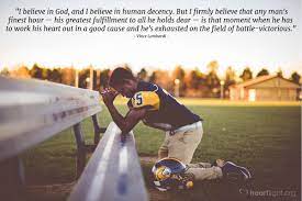 Quote By Vince Lombardi I Believe In God And I Believe In Heartlight Gallery