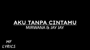 Play jigsaw puzzles for free! Mirwana Jay Jay Aku Tanpa Cintamu Lirik Youtube