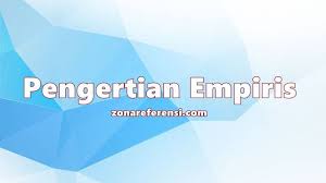 Menurut kamus dewan edisi ke tiga, metod (metode) bererti cara melakukan sesuatu atau sistem. Pengertian Empiris Secara Umum Dan Menurut Para Ahli Lengkap