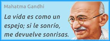Resultado de imagen para la vida es un espejo gandhi