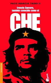 Ernesto Guevara: Tambien conocido como el Che/ Also Know as Che (Spanish  Edition): Taibo II, Paco Ignacio: 9789682710124: Amazon.com: Books