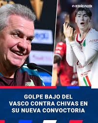 INCREÍBLE DECISIÓN DEL VASCO! 😡🔥 Javier Aguirre perjudicó a Chivas con su  microciclo y ahora se burló con su reciente convocatoria para los partidos  de México en la Fecha FIFA. 👇👇👇