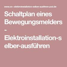 Schaltplan Eines Bewegungsmelders Elektroinstallation Selber Ausfuhren Schaltplan Elektroinstallation Elektro