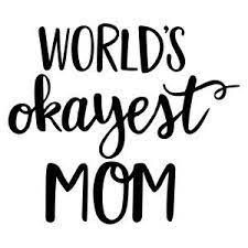 Download Silhouette Design Store World S Okayest Mom Okayest Mom Silhouette Design Design Store