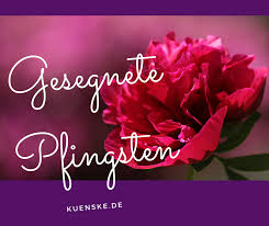 Grüße zum pfingstfest.liebe grüße für dich. Kuenske De Frohe Pfingsten Kuenske De