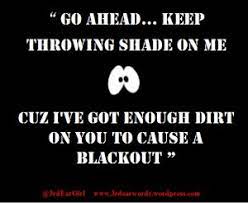 Throwing shade famous quotes & sayings. Quote Throwing The Shade Shade Quotes Mistress Quotes Karma Shady Quotes