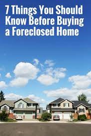 Foreclosed homes often sell for below their market. 7 Things You Should Know Before Buying A Foreclosed Home