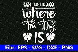 Download Dog Design Home Is Where The Dog Is Graphic By Creative Store Creative Fabrica SVG Cut Files